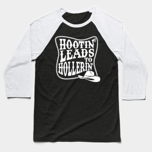 Hootin’ Leads To Hollerin’ Baseball T-Shirt